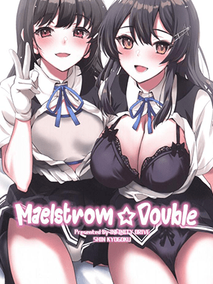 คืนนี้ไม่ต้องนอน (C101) [INFINITY DRIVE (Kyougoku Shin)] Maelstrom Double (Kantai Collection -KanColle-)