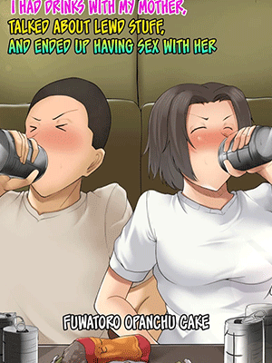 เมาจนเป็นเรื่อง [Fuwatoro Opanchu Cake] Hahaoya to Nonde Shimoneta Hanashite Nagare de H Shita